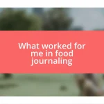 What worked for me in food journaling