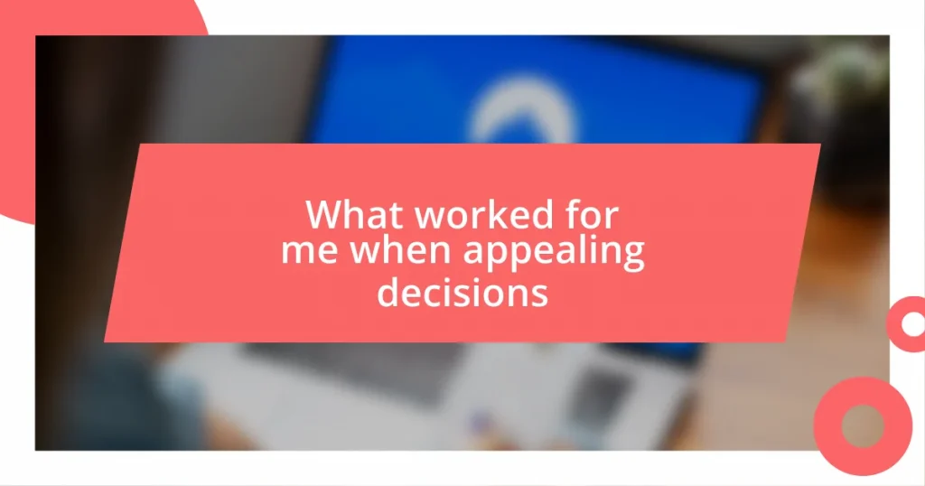 What worked for me when appealing decisions