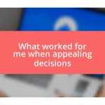 What worked for me when appealing decisions