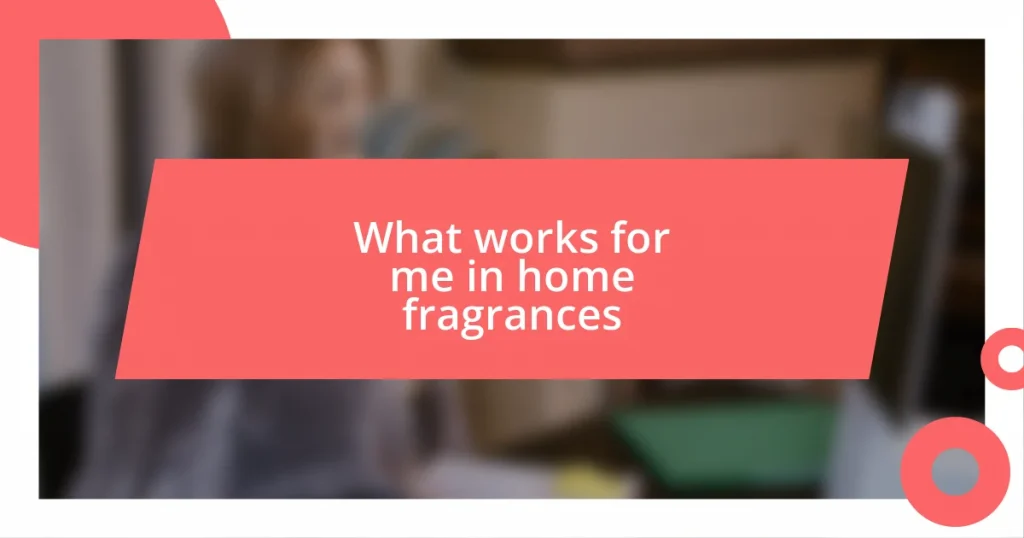 What works for me in home fragrances