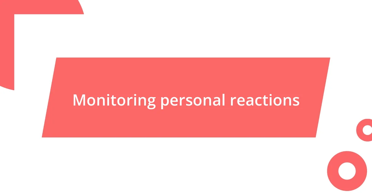 Monitoring personal reactions