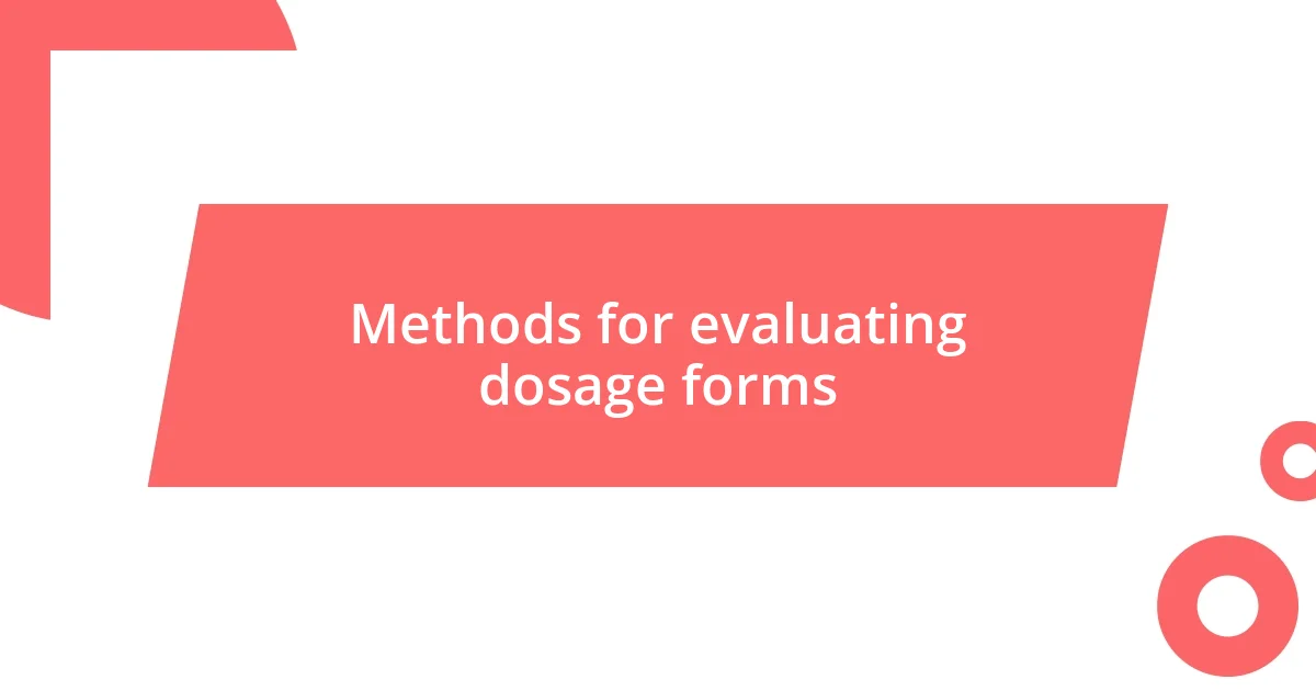 Methods for evaluating dosage forms