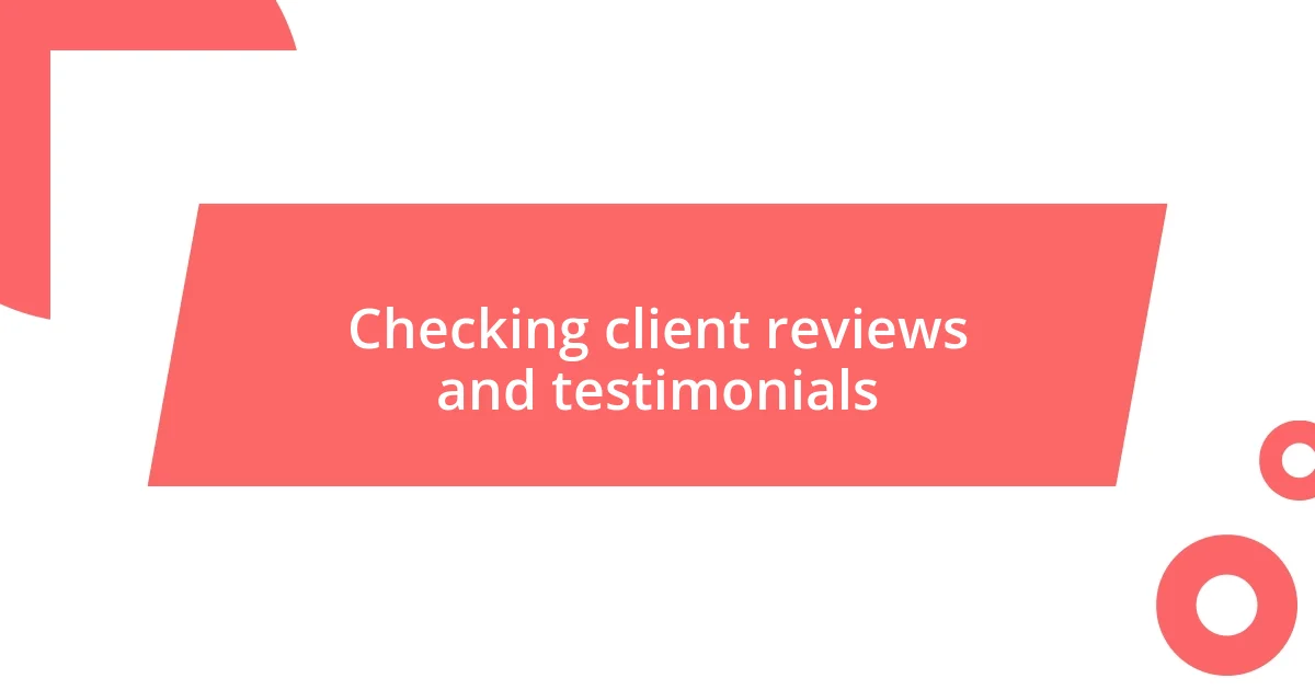 Checking client reviews and testimonials