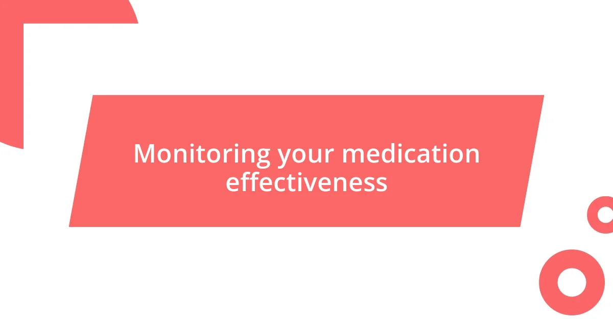 Monitoring your medication effectiveness