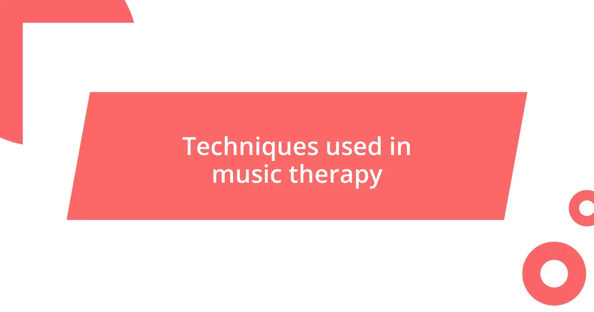 Techniques used in music therapy