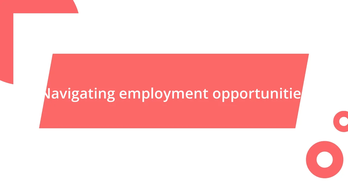 Navigating employment opportunities