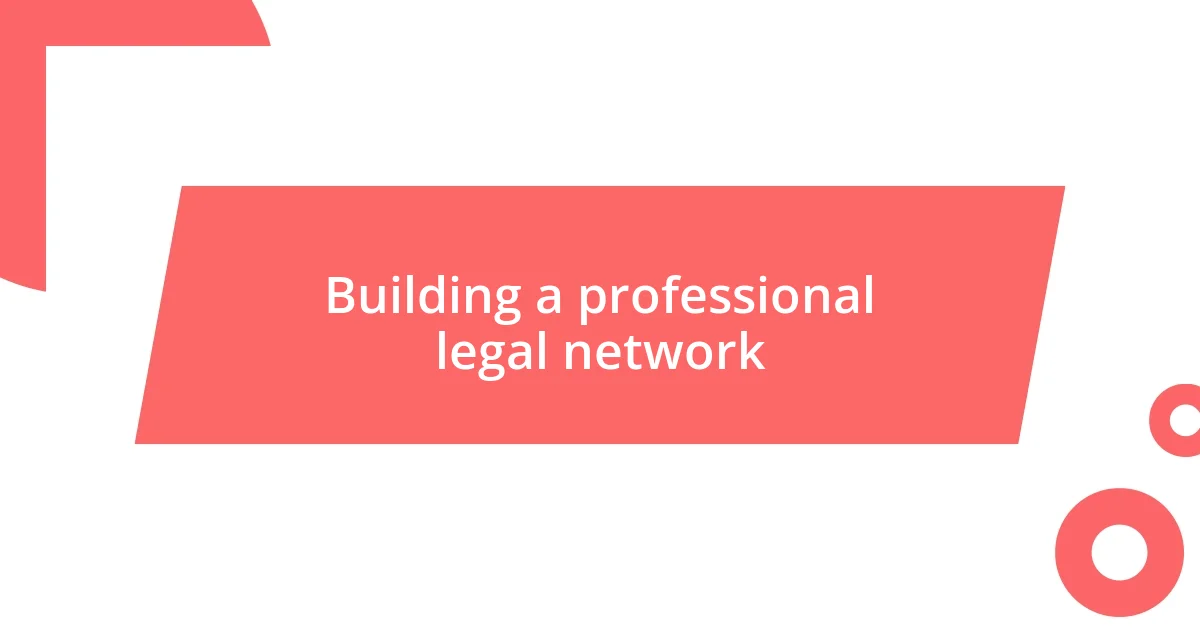 Building a professional legal network