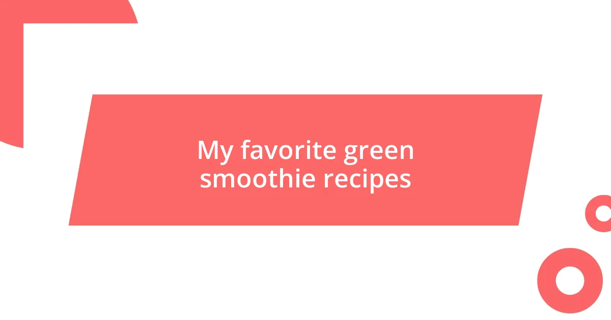 My favorite green smoothie recipes