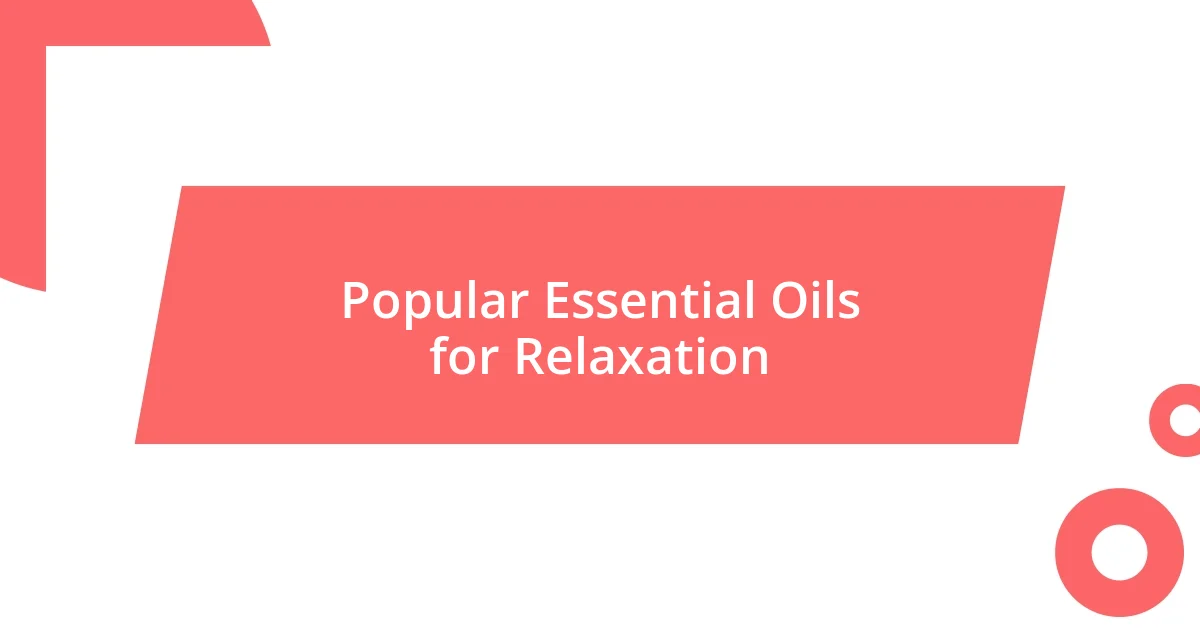 Popular Essential Oils for Relaxation