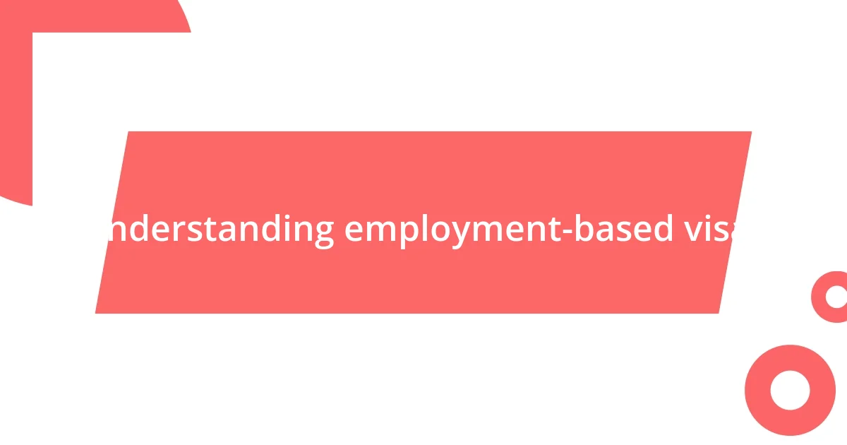 Understanding employment-based visas