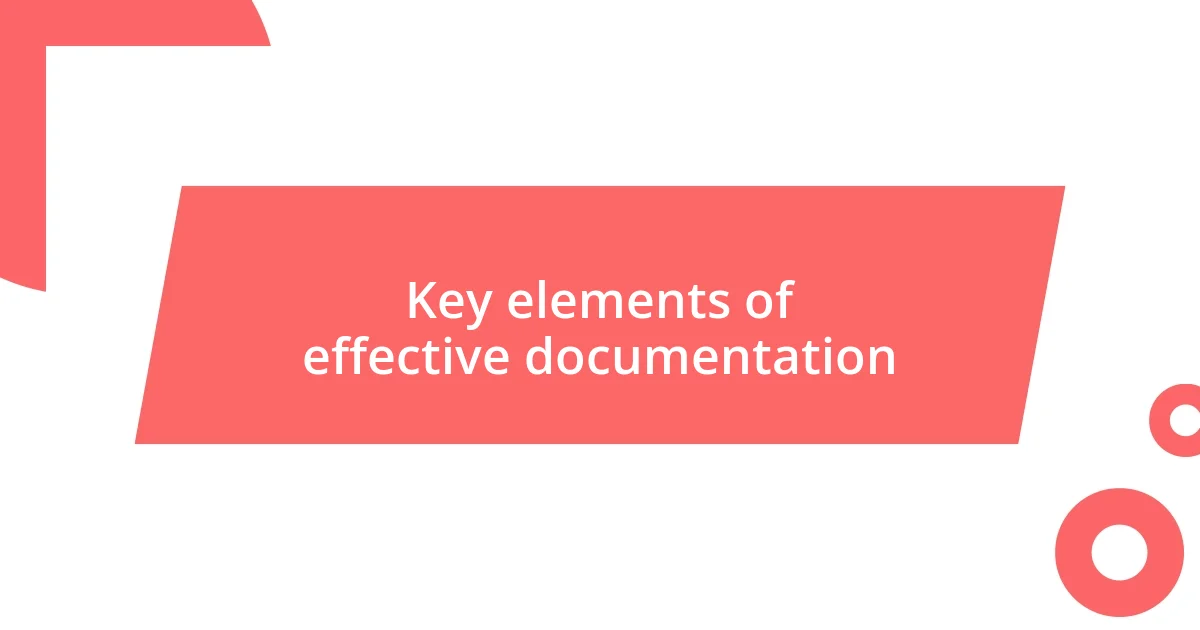 Key elements of effective documentation