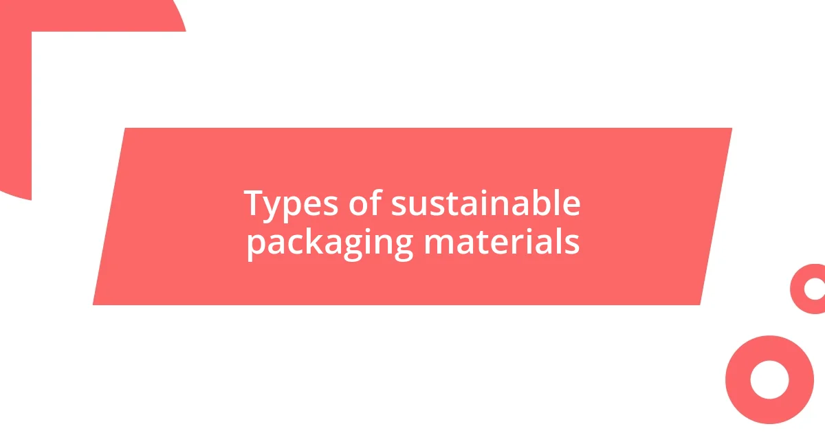 Types of sustainable packaging materials