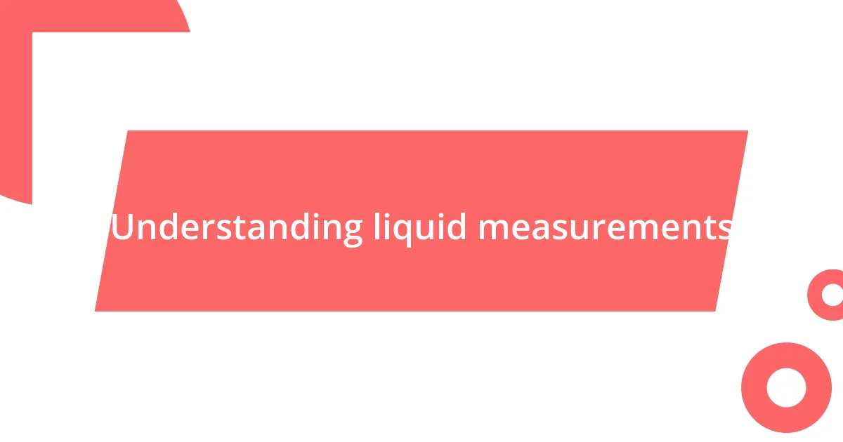 Understanding liquid measurements