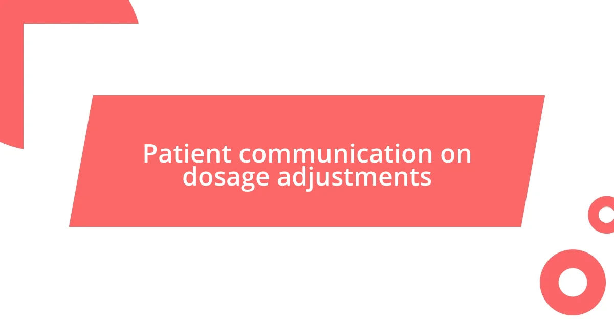 Patient communication on dosage adjustments